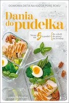 Dania do Pudełka Domowa Dieta na Każdą Porę Roku Ringier Axel Springer Polska Sp. z o.o.