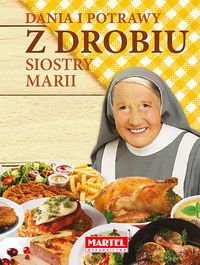 Dania i potrawy z drobiu siostry Marii - Goretti Maria