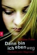 Dann bin ich eben weg Feher Christine