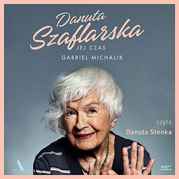 Danuta Szaflarska. Jej czas - audiobook - Michalik Gabriel