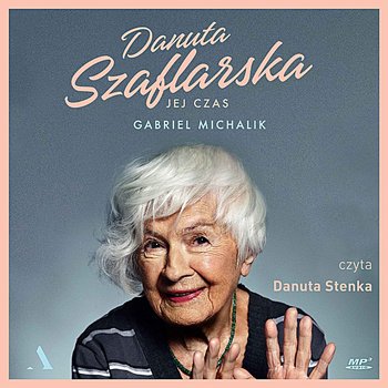 Danuta Szaflarska. Jej czas - Michalik Gabriel