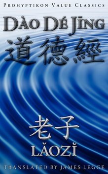 Dao De Jing, or the Tao Te Ching - Laozi Lao Tzu