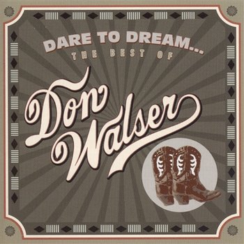 Dare to Dream: The Best of Don Walser - Don Walser