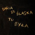 Daria ze Śląska Tu była - Daria ze Śląska