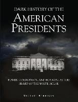 Dark History of the American Presidents - Kerrigan Michael