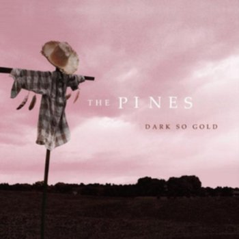 Dark So Gold - The Pines