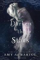 Darken the Stars - Bartol Amy A.