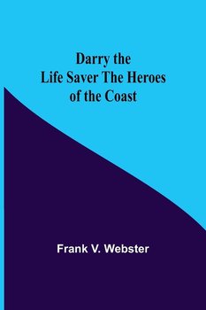 Darry The Life Saver The Heroes Of The Coast - V. Webster Frank