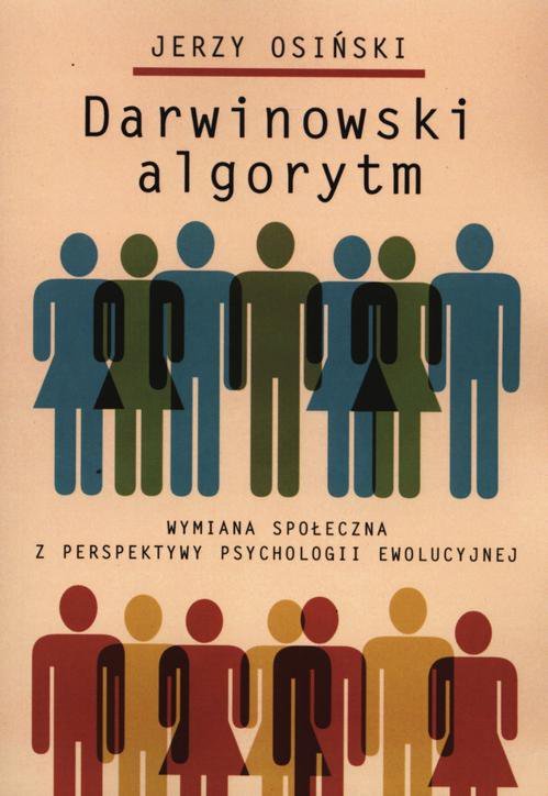 Darwinowski algorytm. Wymiana społeczna z perspektywy psychologii ewolucyjnej - ebook PDF