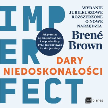 Dary niedoskonałości. Jak przestać się przejmować tym, kim powinniśmy być, i zaakceptować to, kim jesteśmy - audiobook - Brown Brene