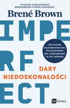 Dary niedoskonałości. Jak przestać się przejmować tym, kim powinniśmy być, i zaakceptować to, kim jesteśmy - ebook epub - Brown Brene