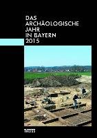 Das archäologische Jahr in Bayern 2015 - Wintergerst Magnus