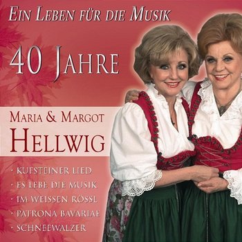 Das Beste: 40 Jahre Maria & Margot Hellwig - Maria & Margot Hellwig