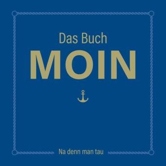 Das Buch MOIN - Na denn man tau