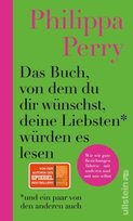 Das Buch, von dem du dir wünschst, deine Liebsten würden es lesen (und ein paar von den anderen auch) Ullstein HC