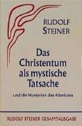Das Christentum als mystische Tatsache und die Mysterien des Altertums - Steiner Rudolf