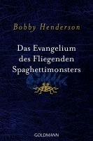 Das Evangelium des fliegenden Spaghettimonsters - Henderson Bobby