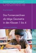 Das Formenzeichnen als tätige Geometrie in den Klassen 1 bis 4 - Schuberth Ernst