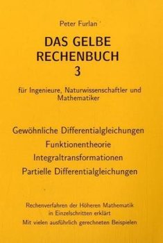 Das Gelbe Rechenbuch 03. Gewöhnliche Differentialgleichungen, Funktionentheorie, Integraltransformationen, Partielle Differentialgleichungen - Furlan Peter