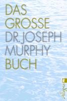 Das große Dr. Joseph Murphy Buch - Murphy Joseph