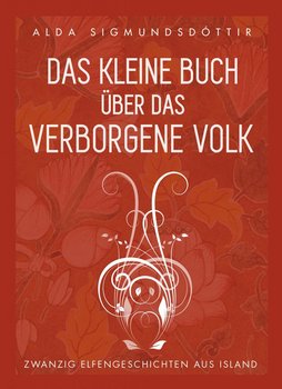 Das Kleine Buch über das Verborgene Volk - Alda Sigmundsdóttir