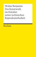 Das Kunstwerk im Zeitalter seiner technischen Reproduzierbarkeit Benjamin Walter