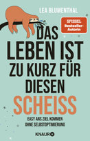 Das Leben ist zu kurz für diesen Scheiß Knaur