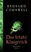 Das letzte Königreich. Uhtred 01 Cornwell Bernard