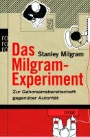 Das Milgram - Experiment - Milgram Stanley