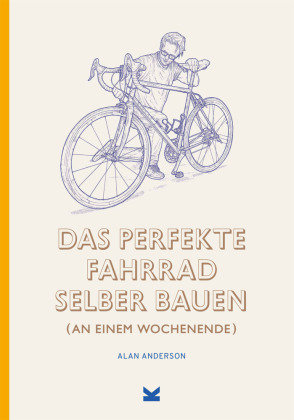 Das Perfekte Fahrrad Selber Bauen - Laurence King Verlag Gmbh | Książka ...