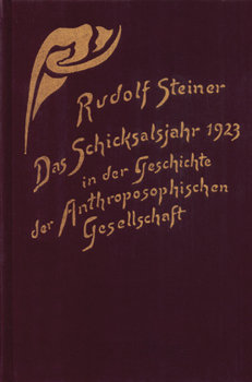 Das Schicksalsjahr 1923 in der Geschichte der Anthroposophischen Gesellschaft - Steiner Rudolf