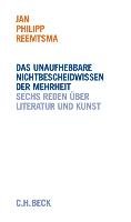 Das unaufhebbare Nichtbescheidwissen der Mehrheit - Reemtsma Jan Philipp