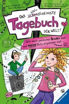 Das ungeheimste Tagebuch der Welt!, Band 2: Wie mein peinlicher Bruder sich auf meine Party eingeladen hat ... (Comic-Roman aus zwei Perspektiven für Kinder ab 10 Jahren)