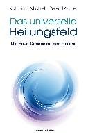 Das Universelle Heilungsfeld - Michel Peter, Michel Katarina