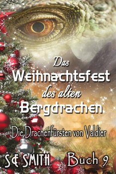 Das Weihnachtsfest des alten Bergdrachen - Smith S.E.