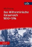 Das Wilhelminische Kaiserreich 1890-1914 - Freytag Nils