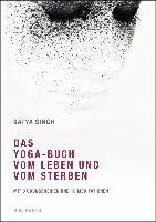 Das Yoga-Buch vom Leben und vom Sterben - Singh Satya