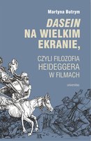 Dasein na wielkim ekranie, czyli filozofia Heideggera w filmach - ebook MOBI Butrym Martyna