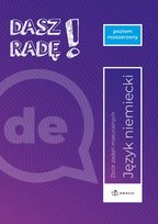 Dasz radę! Język niemiecki. Zbiór zadań maturalnych. Poziom rozszerzony Opracowanie zbiorowe