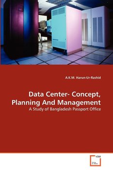Data Center. Concept, Planning And Management - A.K.M. Harun-Ur-Rashid