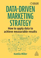 Data-Driven Marketing Strategy: How to Apply Data to Achieve Measurable Results Miller Kamila