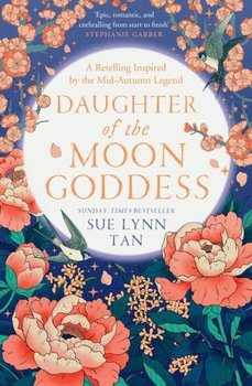 Daughter of the Moon Goddess The Celestial Kingdom Duology 1 - Sue Lynn Tan