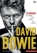 David Bowie. Starman. Człowiek, który spadł na ziemię - Trynka Paul