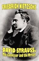 David Strauss, the Confessor and the Writer - Nietzsche Friedrich, Nietzsche Friedrich Wilhelm