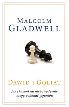 Dawid i Goliat. Jak skazani na niepowodzenie mogą pokonać gigantów - Gladwell Malcolm