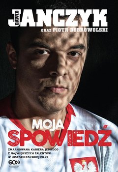 Dawid Janczyk. Moja spowiedź - Janczyk Dawid, Dobrowolski Piotr