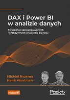 DAX i Power BI w analizie danych. Tworzenie zaawansowanych i efektywnych analiz dla biznesu - ebook PDF Michiel Rozema, Henk Vlootman