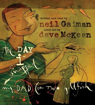 Day I Swapped My Dad for Two Goldfish - Gaiman Neil