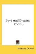 Days and Dreams: Poems - Cawein Madison, Cawein Madison Julius, Cawein Madison Julius 1865-1914 From