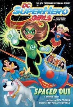 DC Super Hero Girls: Spaced Out - Fontana Shea